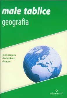 Małe tablice Geografia - Witold Mizerski, Jadwiga Żukowska, Jan Żukowski