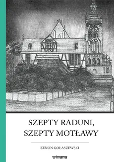 Szepty Raduni, szepty Motławy - Outlet - Zenon Gołaszewski