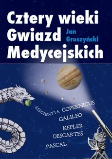 Cztery wieki Gwiazd Medycejskich - Jan Groszyński