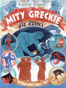 Mity greckie dla dzieci - Krzysztof Ulanowski