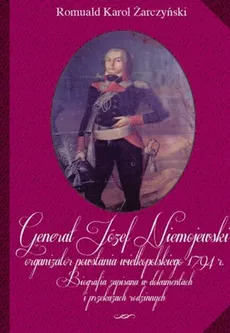Generał Józef Niemojewski organizator powstania wielkopolskiego 1794 r - Outlet - Żarczyński Romuald Karol