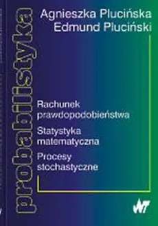 Rachunek prawdopodobieństwa Statystyka matematyczna Procesy stochastyczne - Agnieszka Plucińska, Edmund Pluciński