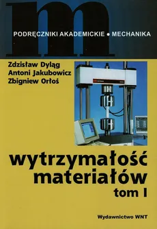 Wytrzymałość materiałów Tom 1 - Zdzisław Dyląg, Antoni Jakubowicz, Zbigniew Orłoś