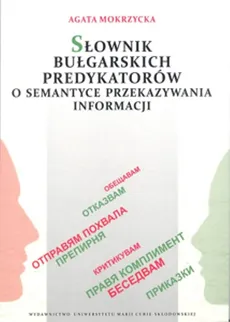 Słownik bułgarskich predykatorów o semantyce przekazywania informacji - Agata Mokrzycka