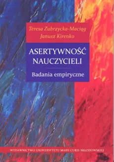 Asertywność nauczycieli. Badania empiryczne - Outlet - Janusz Kirenko, Teresa Zubrzycka-Maciąg