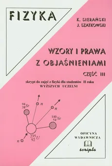 Fizyka Wzory i prawa z objaśnieniami część 3 - Kazimierz Sierański, Jan Szatkowski