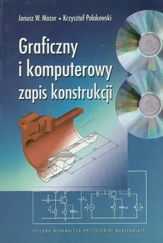 Graficzny i komputerowy zapis konstrukcji - Mazur Janusz W., Krzysztof Polakowski