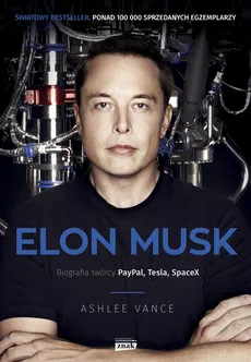 Elon Musk Biografia twórcy PayPal, Tesla, SpaceX - Outlet - Ashlee Vance