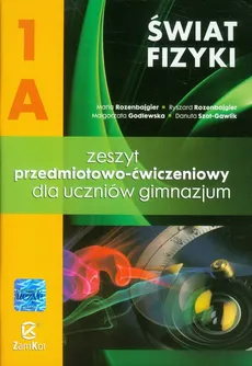 Świat fizyki 1A Zeszyt przedmiotowo-ćwiczeniowy - Małgorzata Godlewska, Maria Rozenbajgier, Ryszard Rozenbajgier, Danuta Szot-Gawlik
