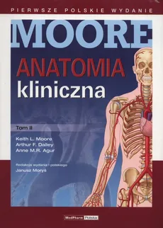 Anatomia kliniczna MooreTom 2 - Agur Anne M.R., Dalley Arthur F., Moore Keith L.
