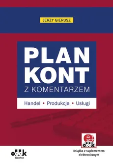 Plan kont z komentarzem handel, produkcja, usługi (z suplementem elektronicznym) - Jerzy Gierusz