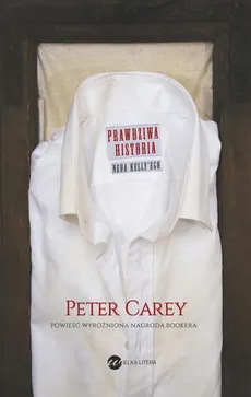Prawdziwa historia Neda Kelly'ego - Outlet - Peter Carey
