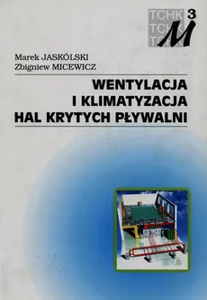 Wentylacja i klimatyzacja hal krytych pływalni - Marek Jaskólski, Zbigniew Micewicz