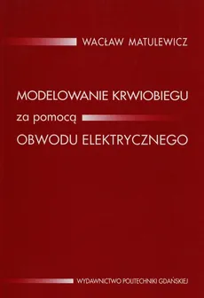 Modelowanie krwiobiegu za pomocą obwodu elektrycznego - Outlet - Wacław Matulewicz