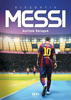 Messi. Biografia - Guillem Balagué