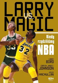 Larry vs. Magic. Kiedy rządziliśmy NBA - Outlet - Larry Bird, Johnson Earvin Magic, Jackie MacMullan