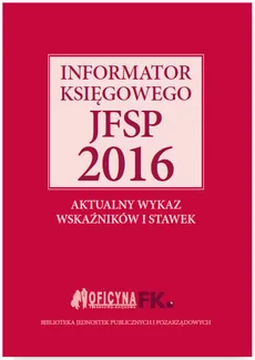Informator księgowego jsfp 2016 Aktualny wykaz wskaźników i stawek