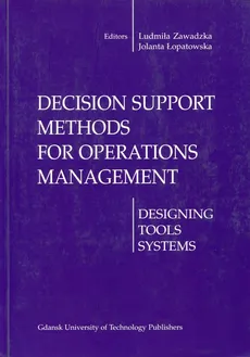 Decision support methods for operations management - Jolanta Łopatowska, Ludmiła Zawadzka