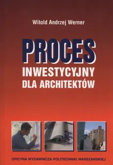 Proces inwestycyjny dla architektów - Werner Witold Andrzej