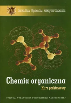 Chemia organiczna Kurs podstawowy - Daniela Buza, Wojciech Sas, Przemysław Szczeciński