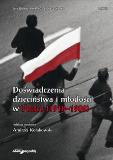 Doświadczenia dzieciństwa i młodości w Polsce (1918-1989) Tom 8