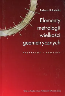 Elementy metrologii wielkości geometrycznych - Tadeusz Sałaciński