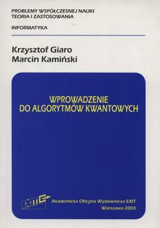 Wprowadzenie do algorytmów kwantowych - Krzysztof Giaro, Marcin Kamiński