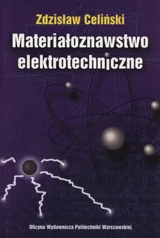 Materiałoznawstwo elektrotechniczne - Outlet - Zdzisław Celiński
