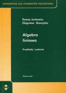 Algebra liniowa - Teresa Jurlewicz, Zbigniew Skoczylas