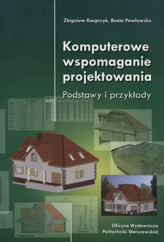 Komputerowe wspomaganie projektowania - Zbigniew Kacprzyk, Beata Pawłowska
