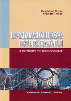 Dynamika budowli - Magdalena Rucka, Krzysztof Wilde