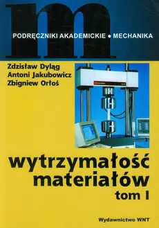 Wytrzymałość materiałów Tom 1 - Zdzisław Dyląg, Antoni Jakubowicz, Zbigniew Orłoś