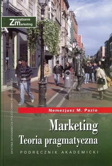 Marketing Teoria pragmatyczna - Pazio Nemezjusz M.