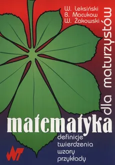 Matematyka dla maturzystów - Wacław Leksiński, Bohdan Macukow, Wojciech Żakowski