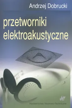 Przetworniki elektroakustyczne - Andrzej Dobrucki