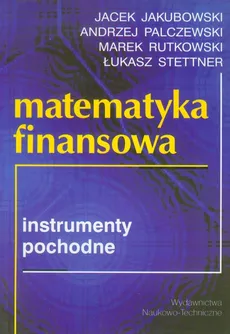 Matematyka finansowa - Outlet - Jacek Jakubowski, Andrzej Palczewski, Marek Rutkowski, Łukasz Stettner