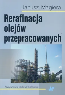 Rerafinacja olejów przepracowanych - Janusz Magiera