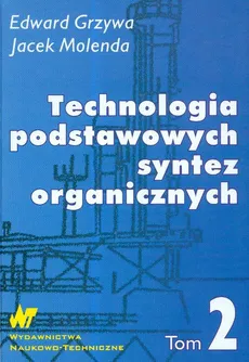 Technologia podstawowych syntez organicznych Tom 2 - Outlet - Edward Grzywa, Jacek Molenda