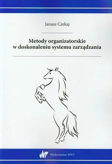 Metody organizatorskie w doskonaleniu systemu zarządzania - Outlet - Janusz Czekaj