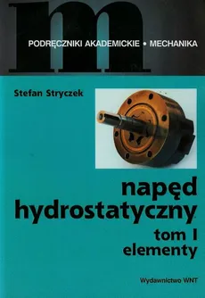 Napęd hydrostatyczny Tom 1 - Stefan Stryczek