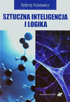 Sztuczna inteligencja i logika - Andrzej Kisielewicz
