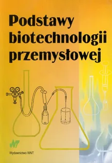 Podstawy biotechnologii przemysłowej - Outlet - Włodzimierz Bednarski, Jan Fiedurek