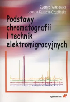 Podstawy chromatografii i technik elektromigracyjnych - Joanna Kałużna-Czaplińska, Zygfryd Witkiewicz