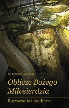 Oblicze Bożego Miłosierdzia - Outlet - Krzysztof Guzowski