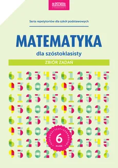 Matematyka dla szóstoklasisty Zbiór zadań - Adam Konstantynowicz, Anna Konstantynowicz