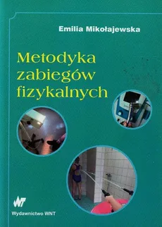 Metodyka zabiegów fizykalnych - Outlet - Emilia Mikołajewska