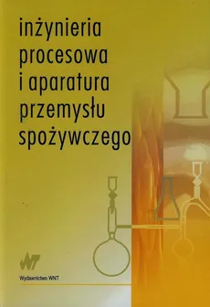 Inżynieria procesowa i aparatura przemysłu spożywczego - Outlet - Roman Kowalczyk, Andrzej Lenart, Lewicki Piotr P.