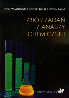 Zbiór zadań z analizy chemicznej - Krystyna Szefer, Marek Wesołowski, Danuta Zimna