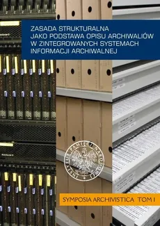 Zasada strukturalna jako podstawa opisu archiwaliów w zintegrowanych systemach informacji archiwalnej - Outlet