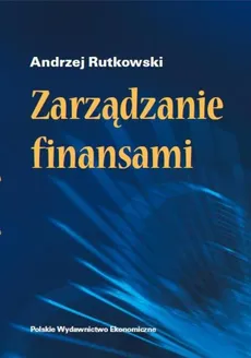 Zarządzanie finansami - Andrzej Rutkowski